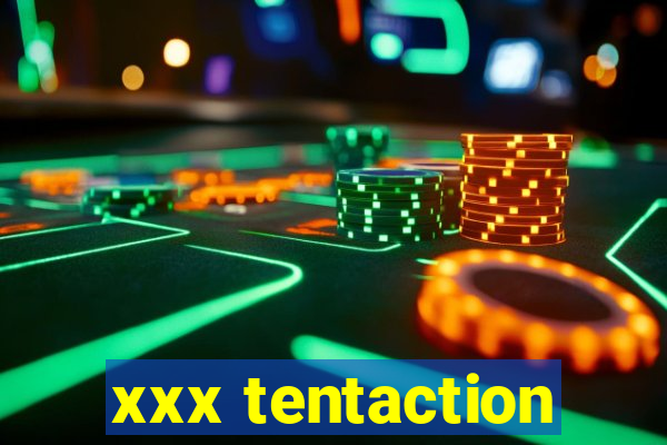 xxx tentaction